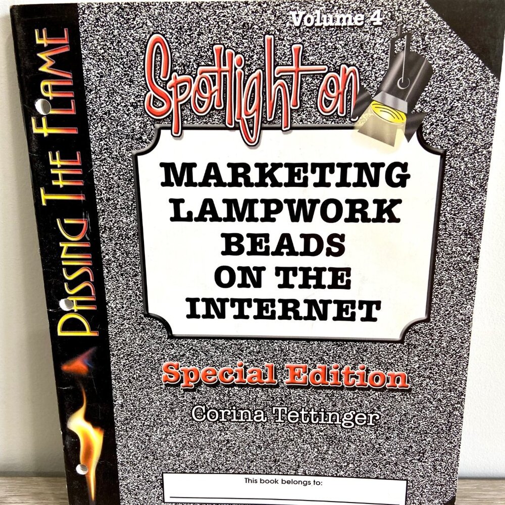PASSING THE FLAME - VOL 4 -Spotlight on Marketing Lampwork Beads on the Internet
